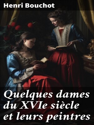 cover image of Quelques dames du XVIe siècle et leurs peintres